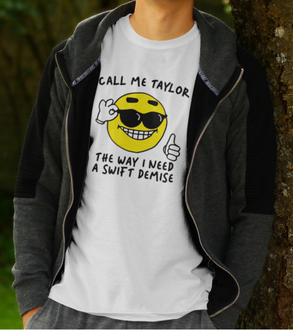 Call Me Taylor The Way I Need A Swift Demise Emoji T-Shirt