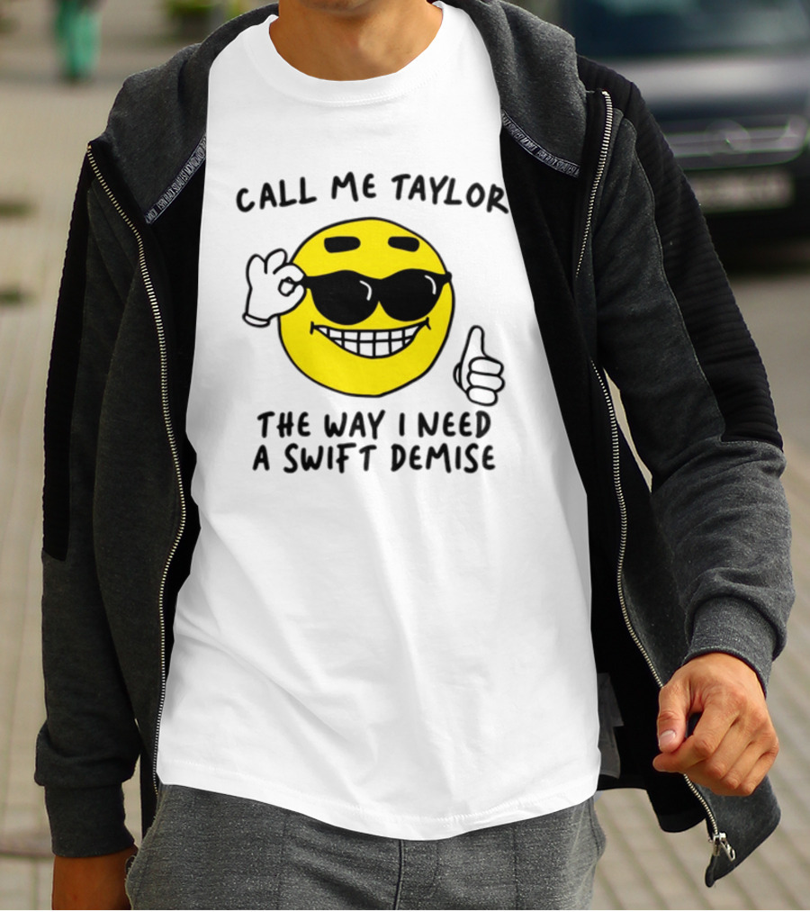 Call Me Taylor The Way I Need A Swift Demise Emoji T-Shirt