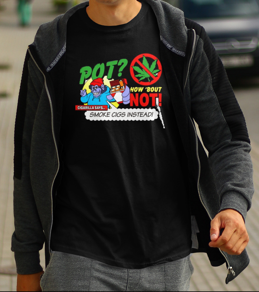 SuperMegaShow Pot How 'Bout Not Cigarilla Says Smoke Cigs Instead Weed Leaf Crossed Out T-Shirt