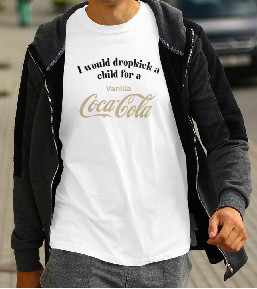 Unethicalthreads I Would Dropkick A Child For A Vanilla Coca-Cola T-Shirt