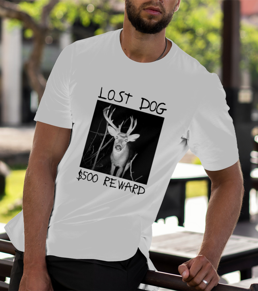 Lost Dog $500 Reward Funny Deer Image T-Shirt