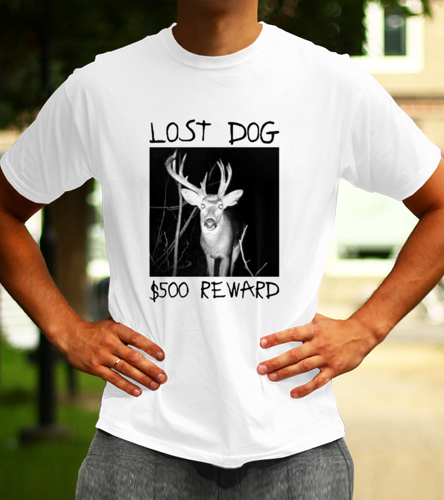 Lost Dog $500 Reward Funny Deer Image T-Shirt