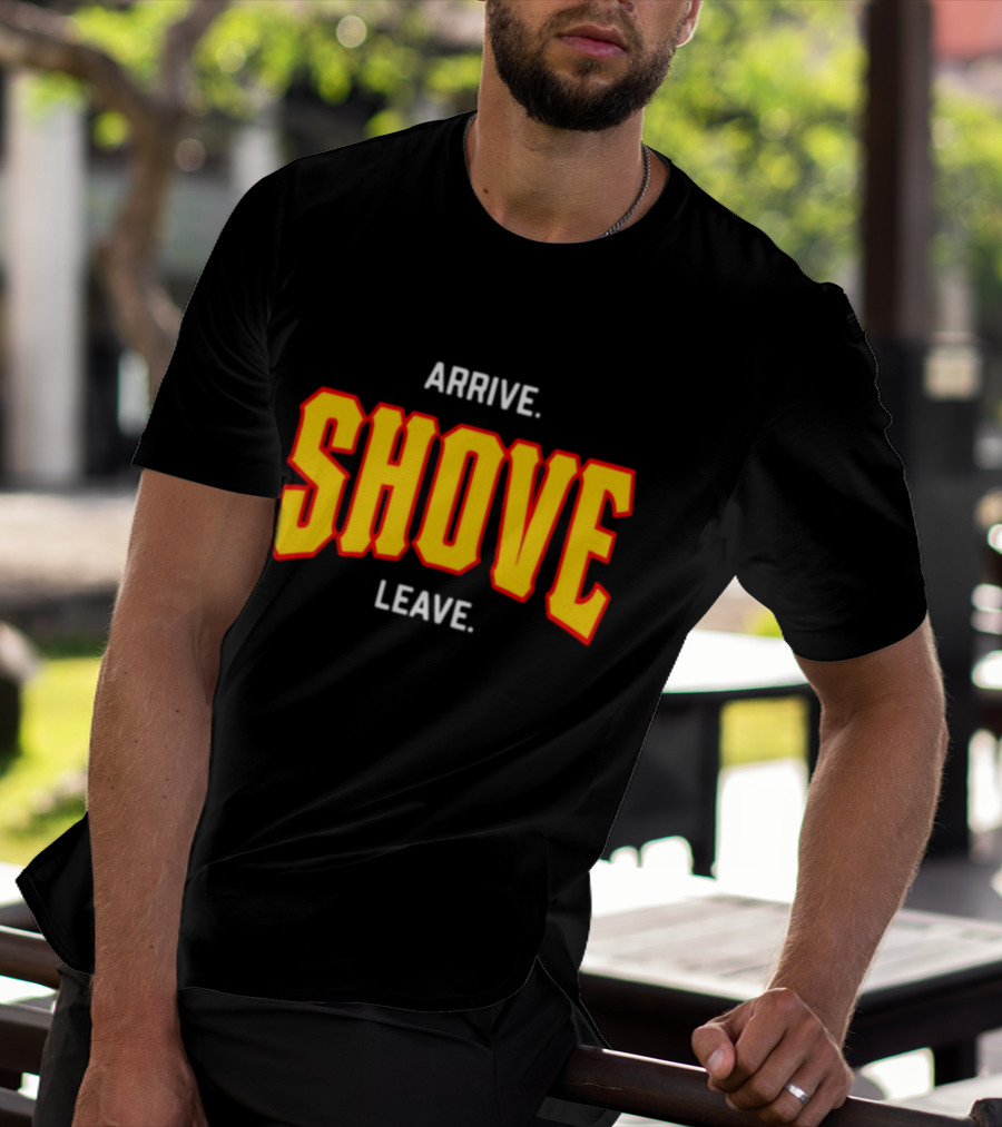 Pittsburghclothingco Arrive Shove Leave Text T-Shirt