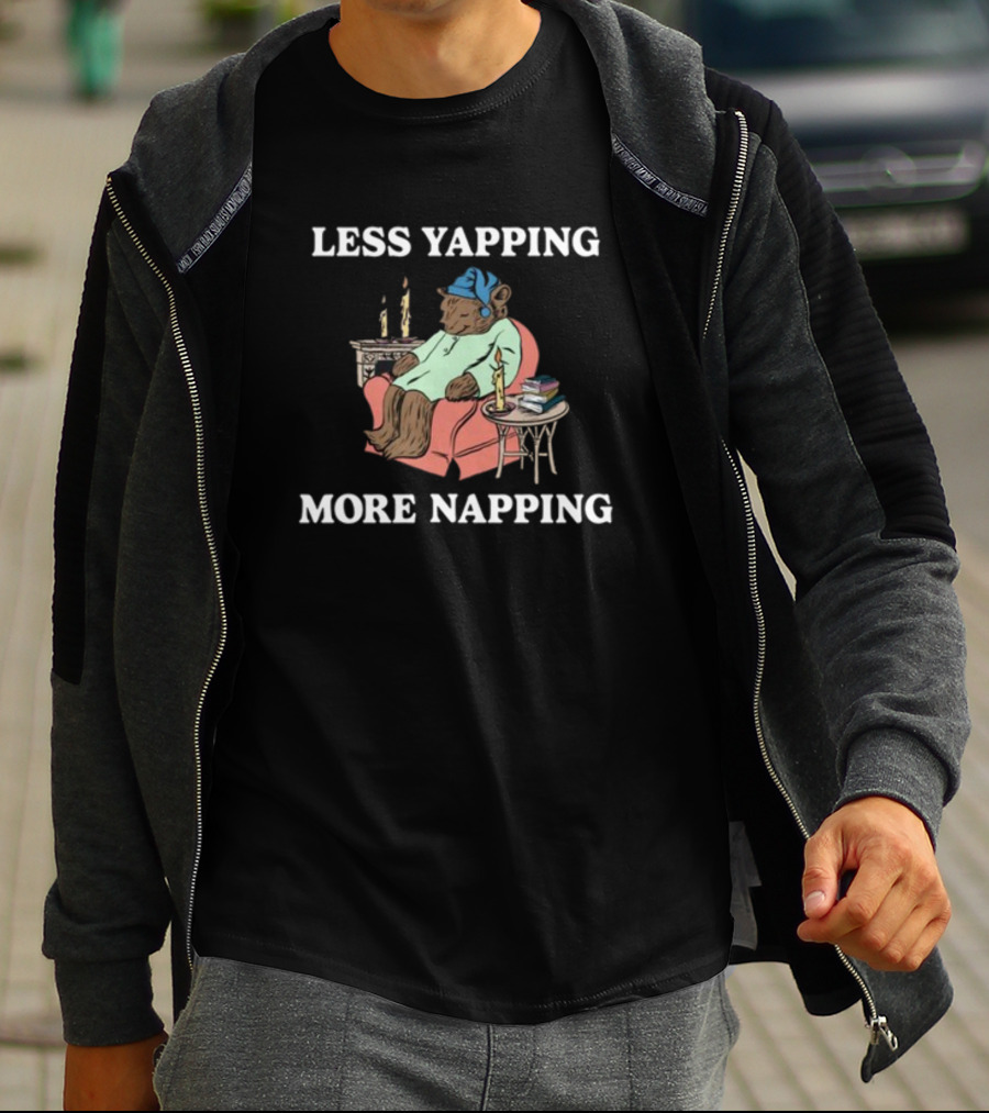 Middleclassfancy Less Yapping More Napping Cozy Bear T-Shirt