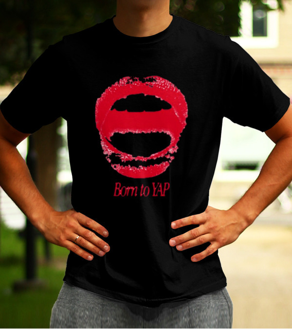 Born To Yap Red Lips T-Shirt