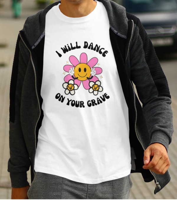 I Will Dance On Your Grave Smiling Daisy With Peace Sign T-Shirt