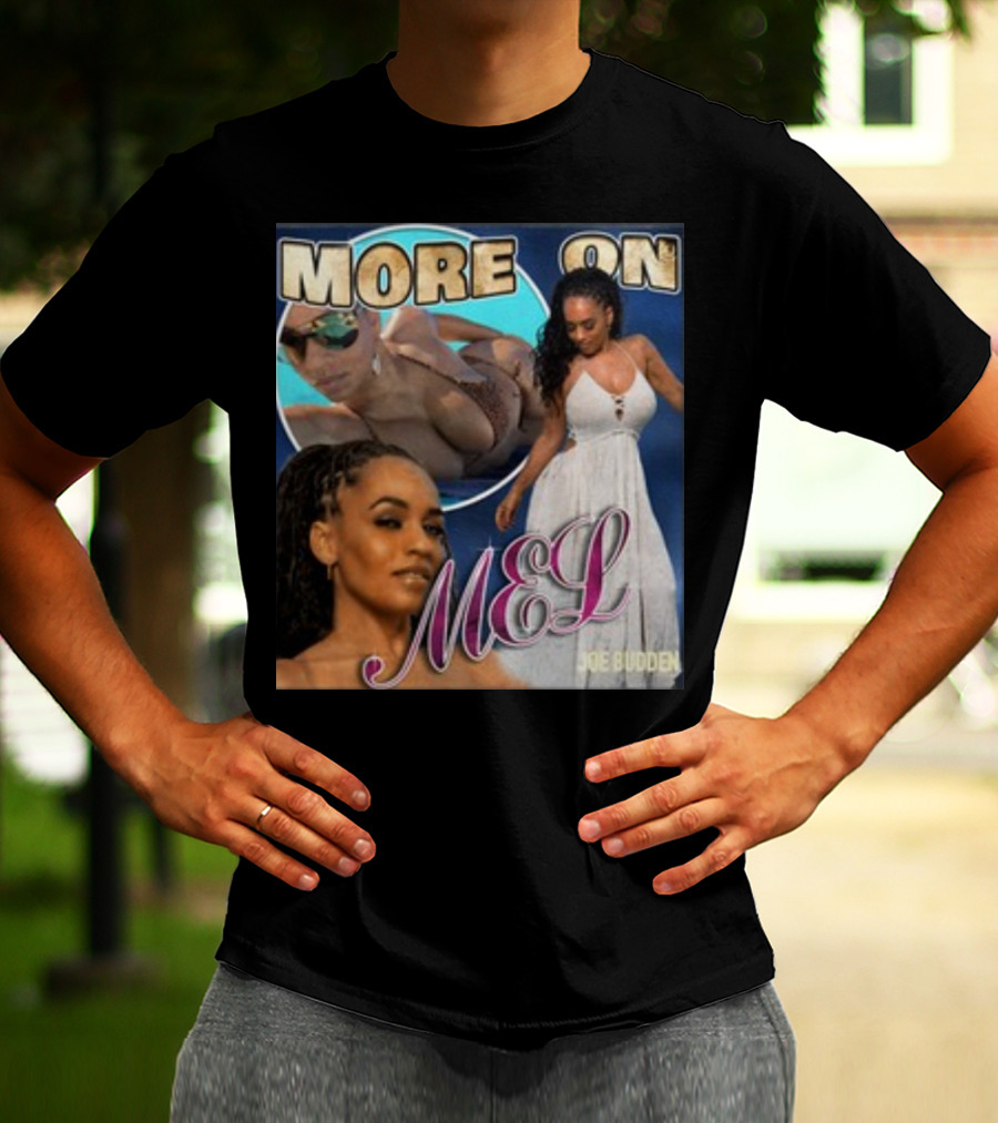 More On Mel Joe Budden T-Shirt