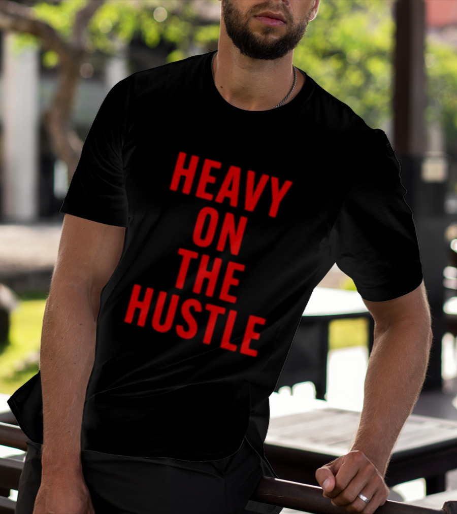 Heavy On The Hustle Minahdamzz Bold Motivation T-Shirt