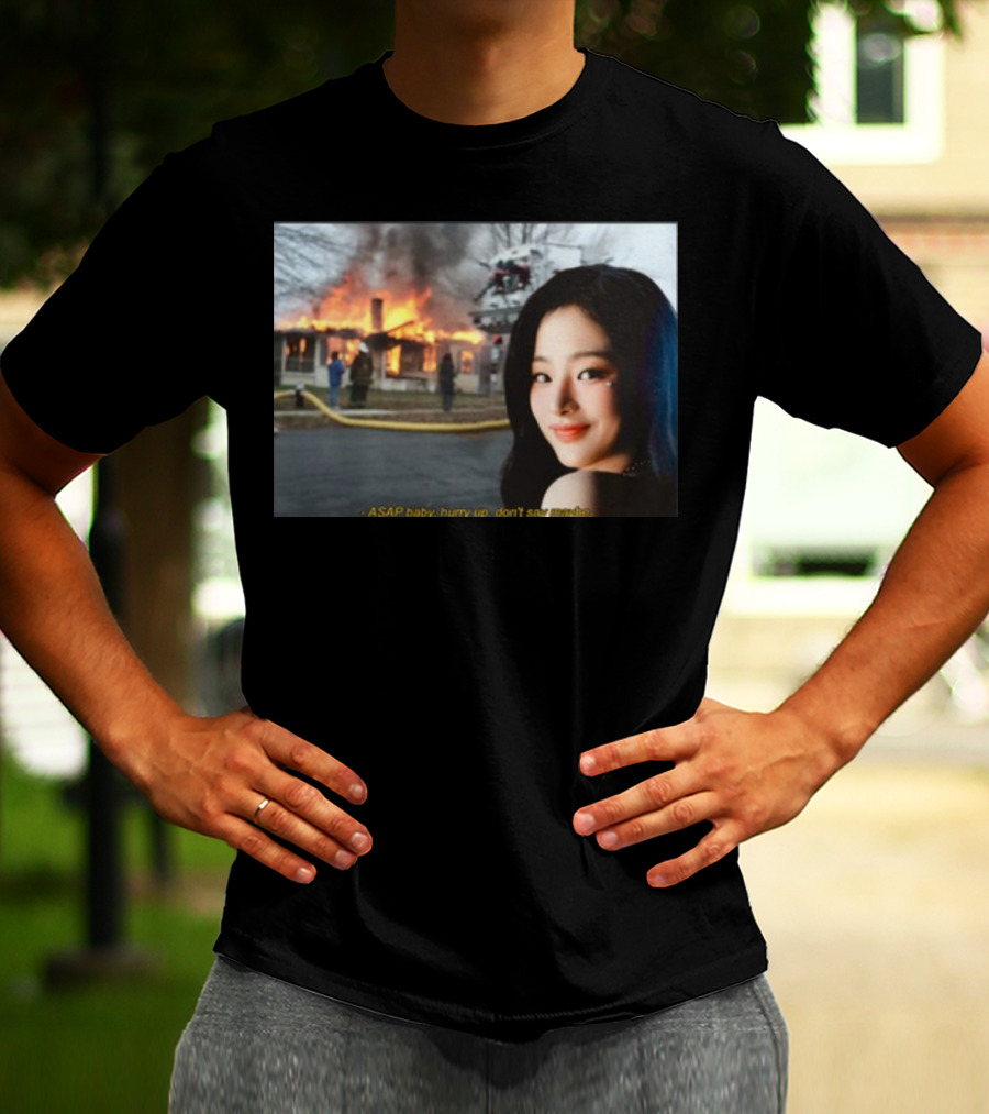 ASAP Baby Hurry Up Don't Say Maybe House Fire Smiling Woman T-Shirt