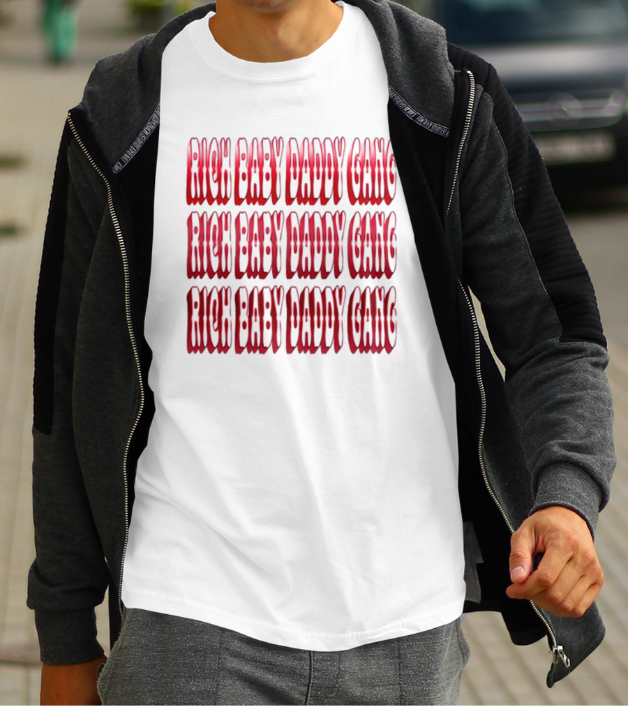 RICH BABY DADDY GANG RICH BABY DADDY GANG RICH BABY DADDY GANG T-Shirt