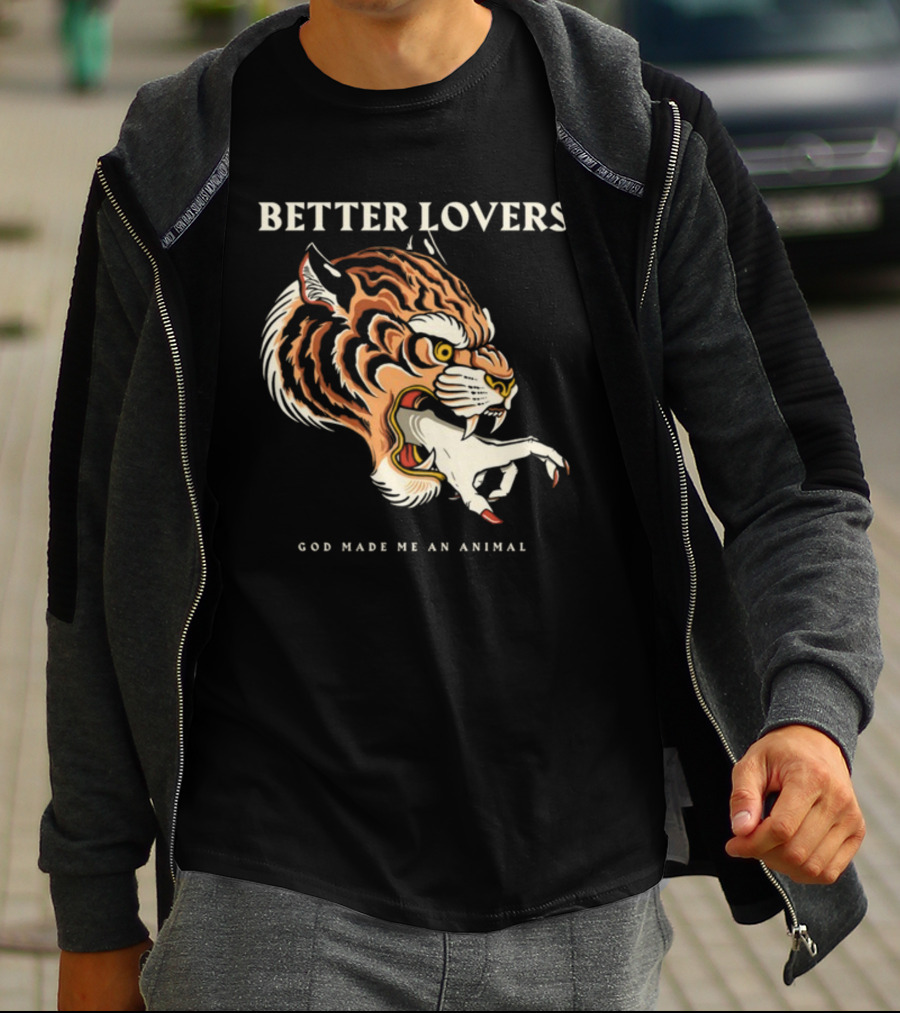 Better Lovers Tiger Hand God Made Me An Animal T-Shirt