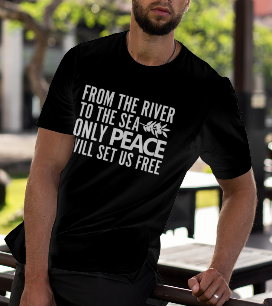 From The River To The Sea Only Peace Will Set Us Free Olive Branch T-Shirt
