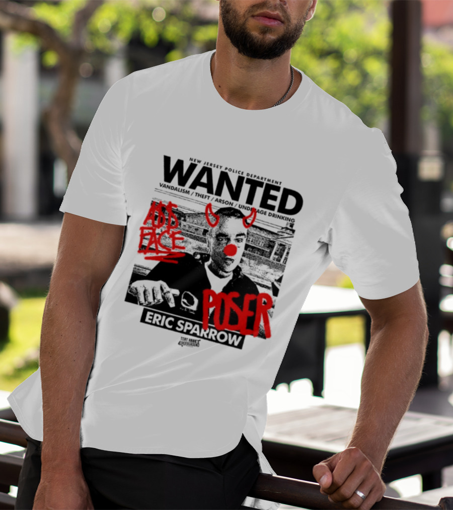 New Jersey Police Department Wanted Eric Sparrow Vandalism Theft Arson Underage Drinking Add Face Poser T-Shirt