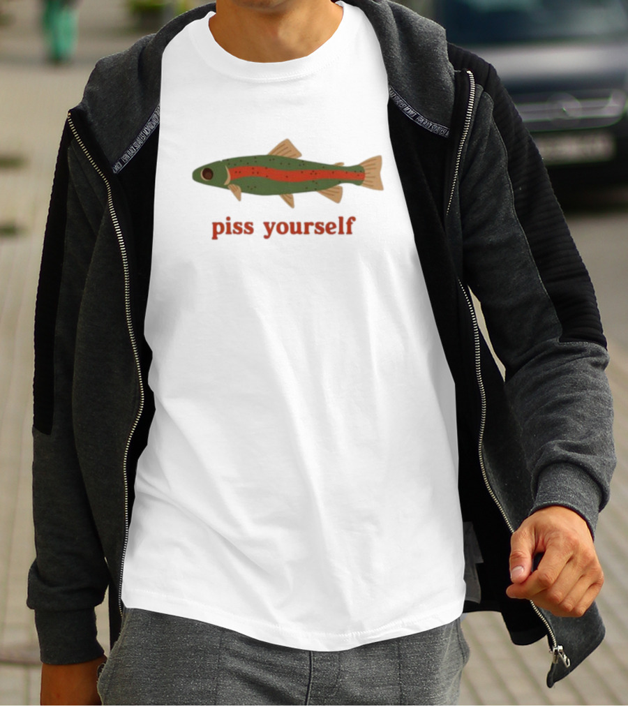 Piss Yourself Fish Trout T-Shirt