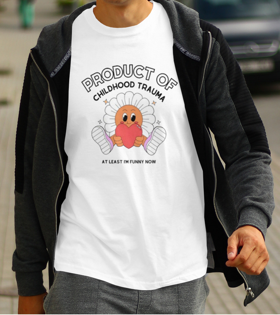 Product Of Childhood Trauma At Least I'm Funny Now Flower Holding Heart T-Shirt