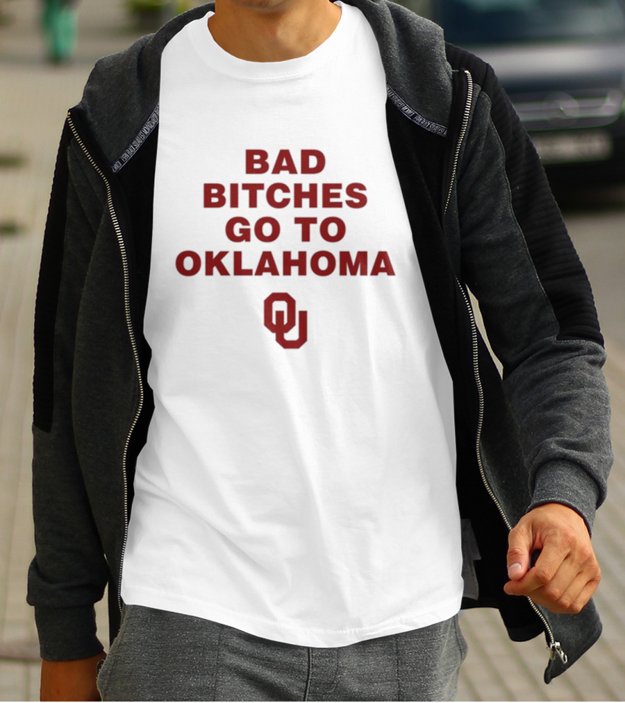 Bad Bitches Go To Oklahoma OU T-Shirt