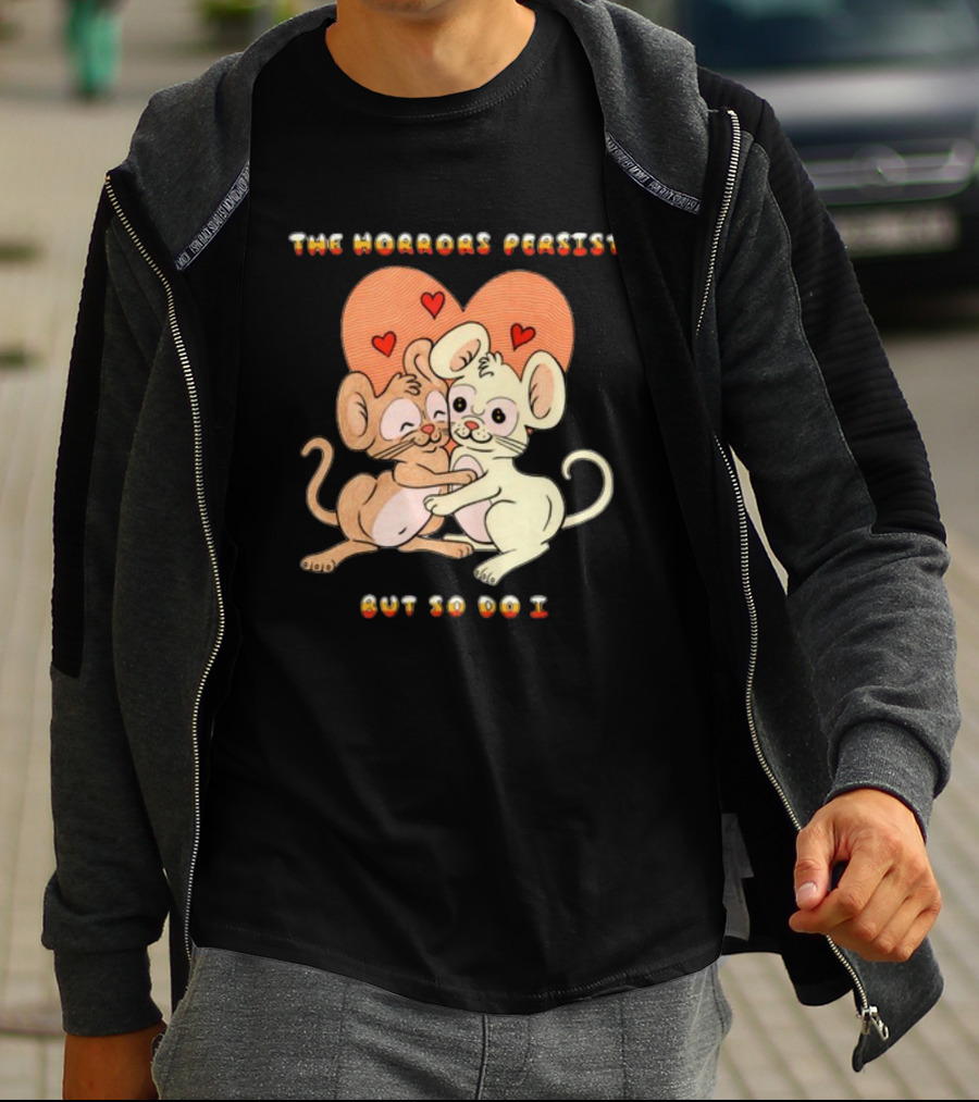 The Horrors Persist But So Do I Cute Cartoon Mice Embrace With Hearts T-Shirt