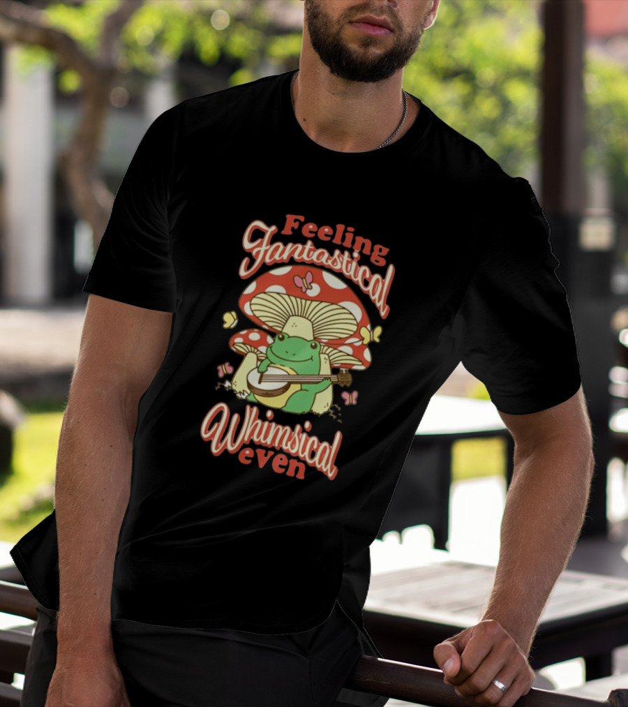 Feeling Fantastical Whimsical Even Frog Playing Banjo Under Mushroom With Butterflies T-Shirt