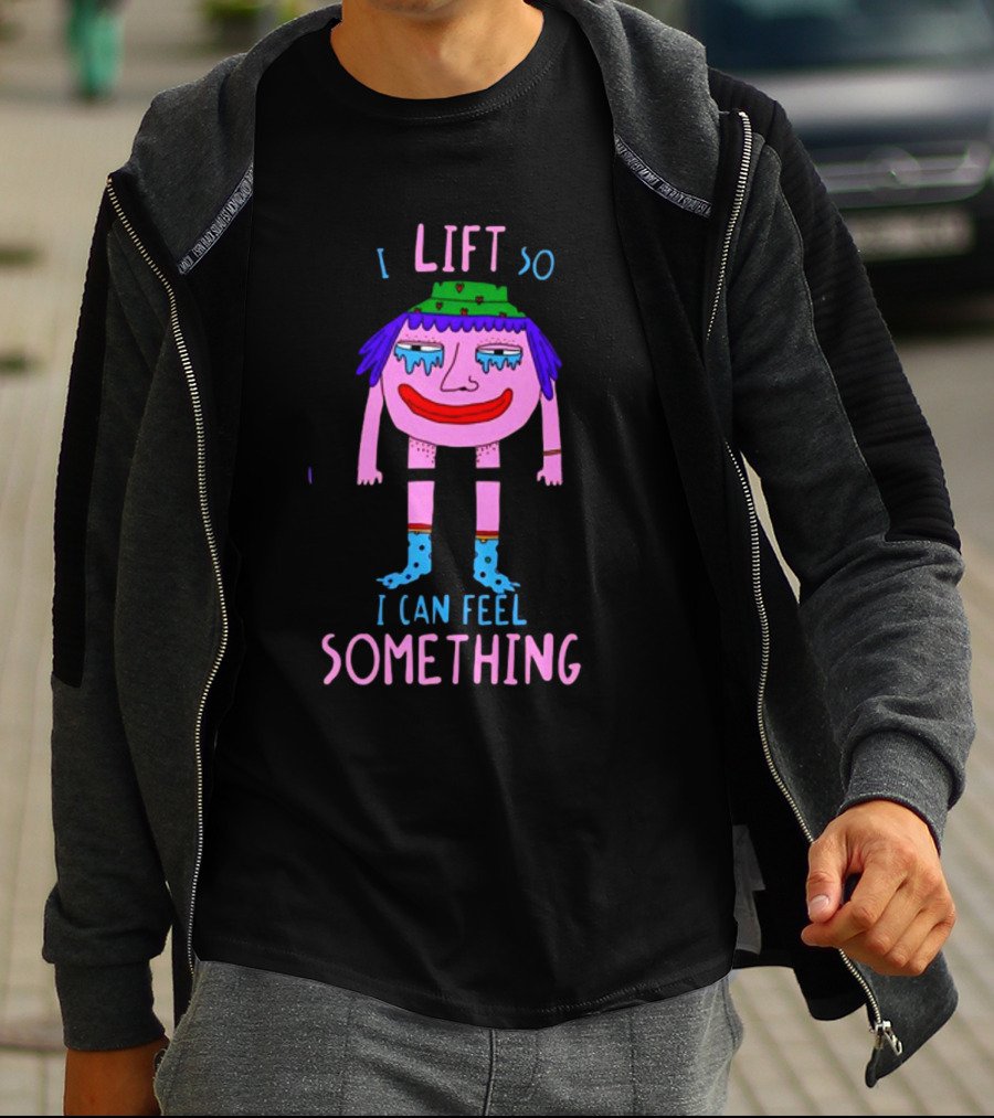 I Lift So I Can Feel Something Funny Cartoon Character Lifting Weights T-Shirt