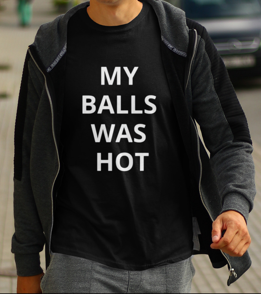 Mma Uncensored My Balls Was Hot T-Shirt