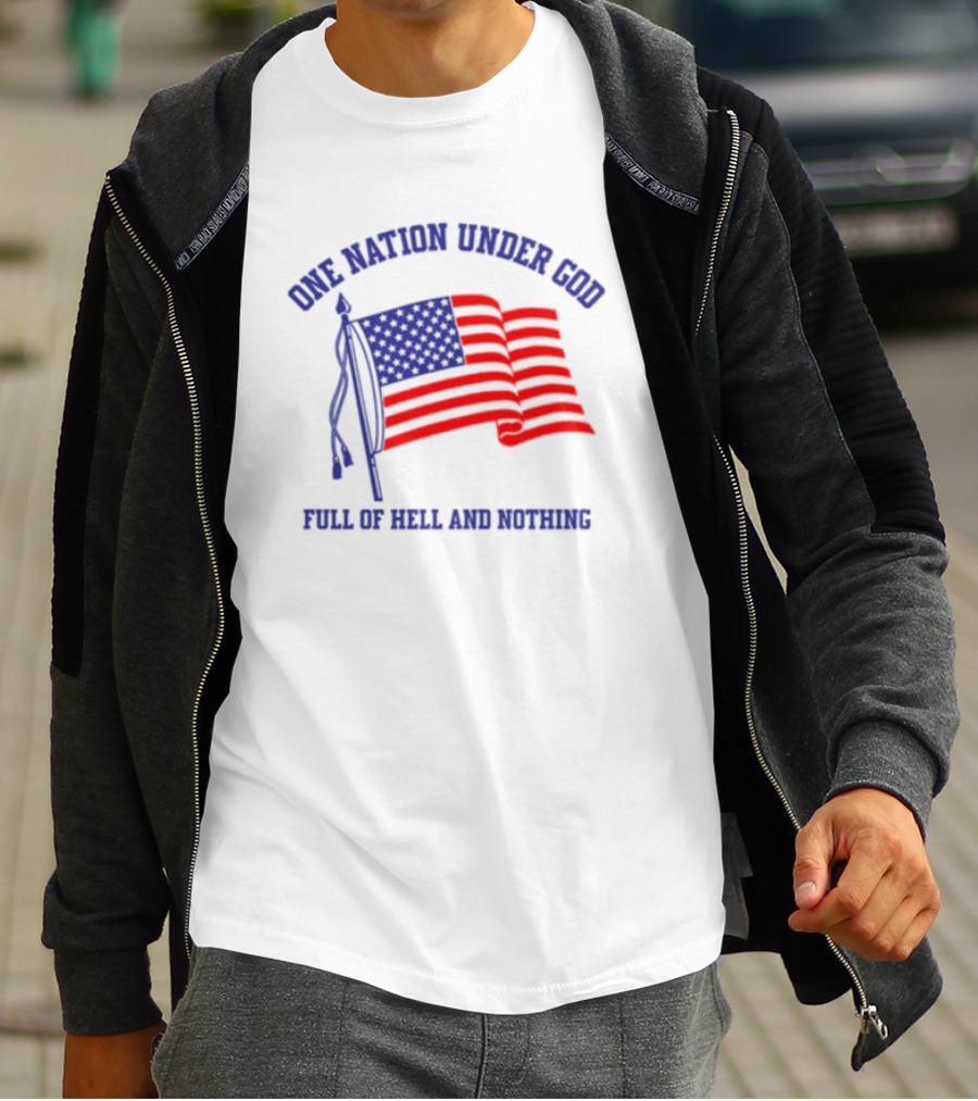 One Nation Under God Full Of Hell And Nothing American Flag Bandofnothing T-Shirt