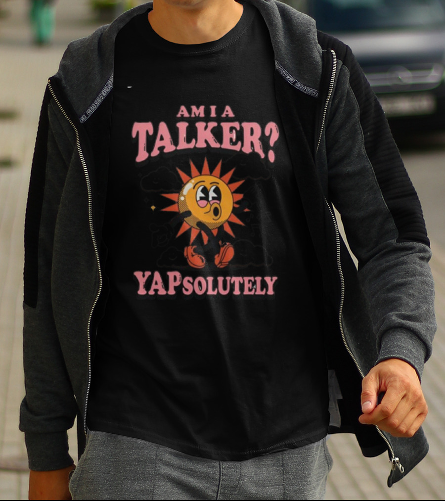 Gotfunny Am I A Talker Yapsolutely Sun Character With Clouds And Musical Notes T-Shirt