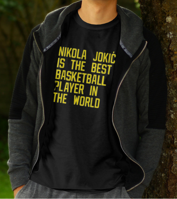 Nikola Jokić Is The Best Basketball Player In The World T-Shirt