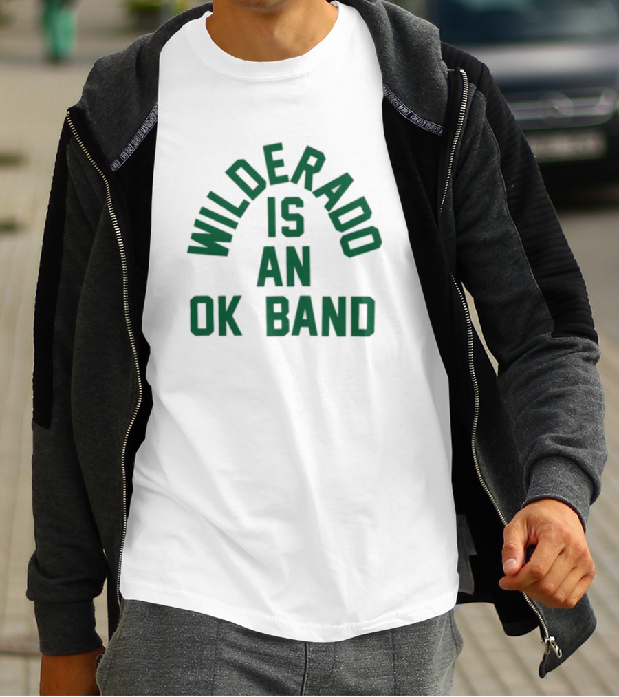 Wilderado Is An Ok Band T-Shirt