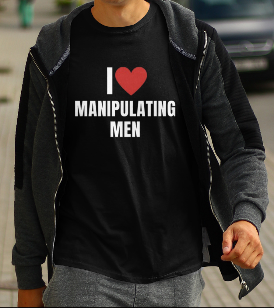 I Love Heart Manipulating Men T-Shirt