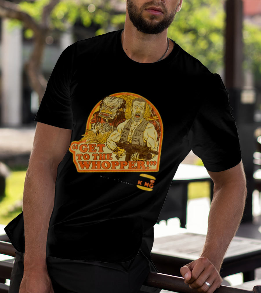 Get To The Whopper Make It A Whopper KMG T-Shirt