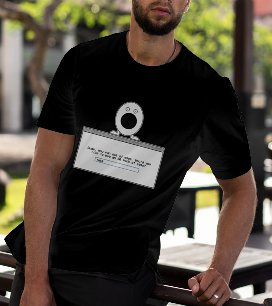 Itysl Clips Dude Ran Out Of Eggs Buy An 80 Pack Yes T-Shirt