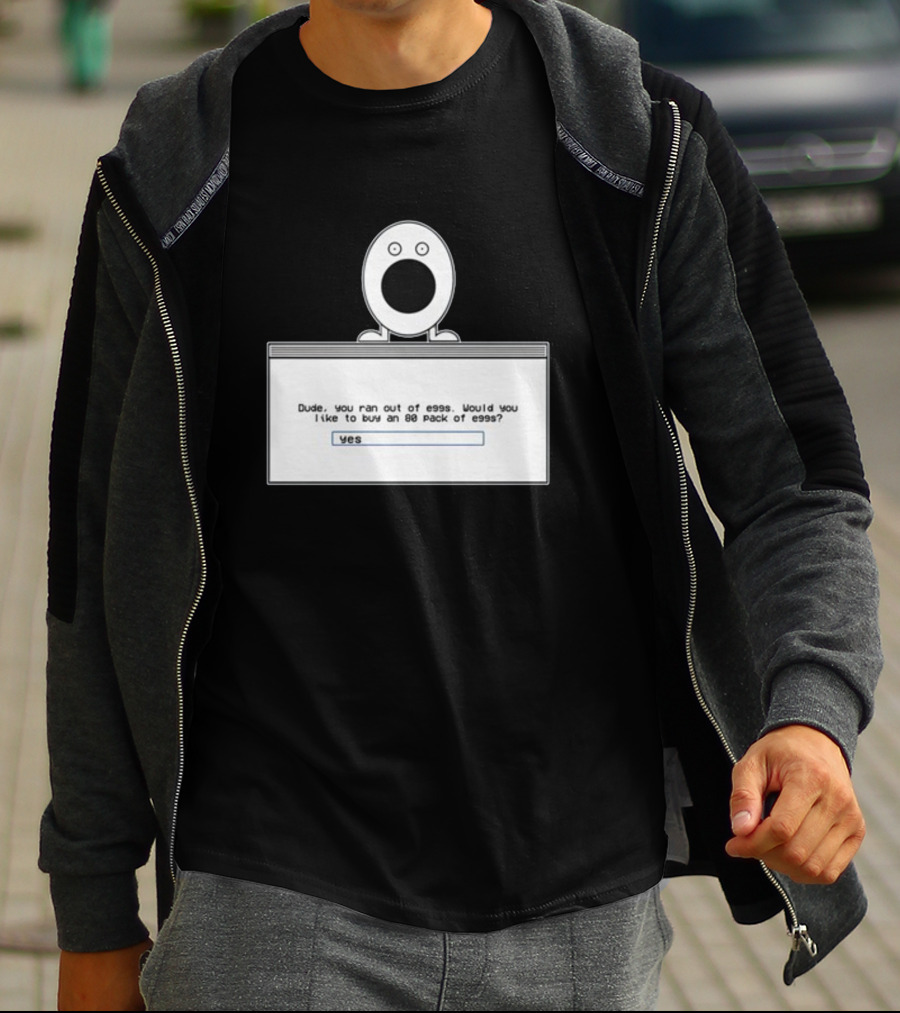 Itysl Clips Dude Ran Out Of Eggs Buy An 80 Pack Yes T-Shirt