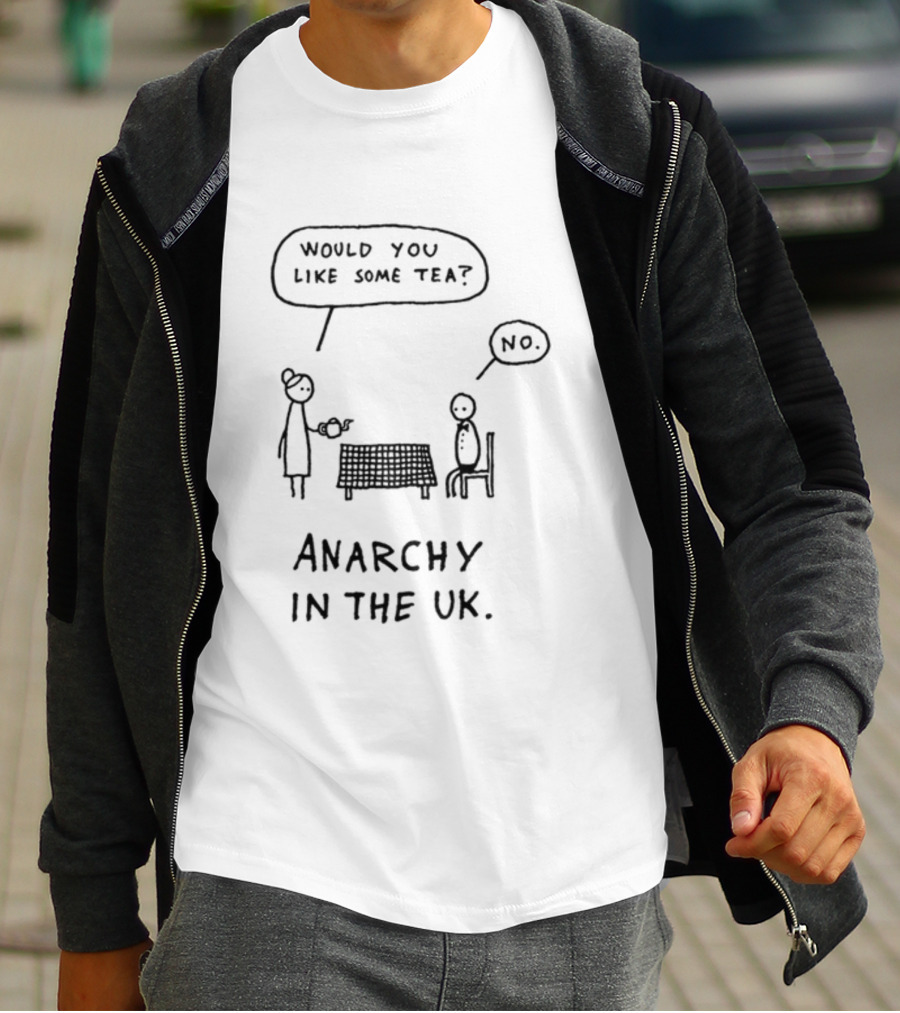Punk And Stuff Would You Like Some Tea No Anarchy In The UK T-Shirt