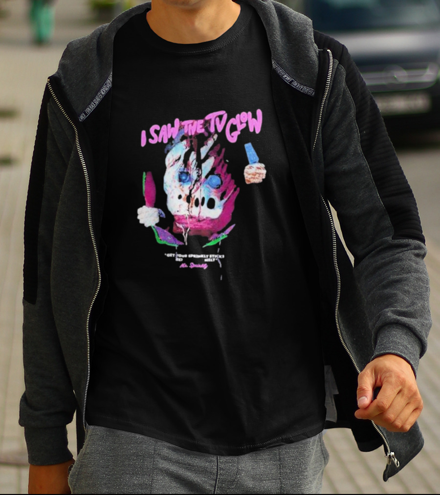 I Saw The TV Glow Get Your Sprinkly Stick Ready Mr Sprinkly T-Shirt