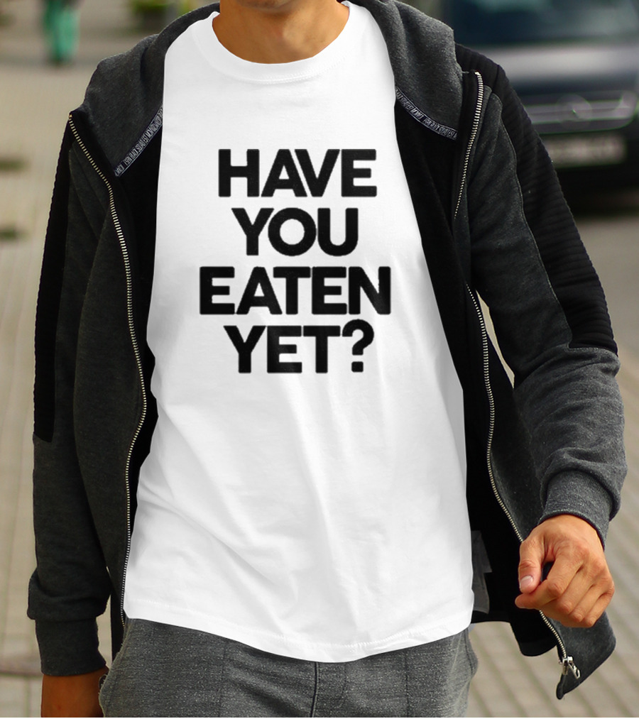 Have You Eaten Yet Chunky T-Shirt