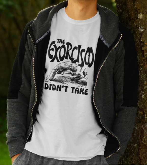 The Exorcism Didn’t Take Gothic T-Shirt