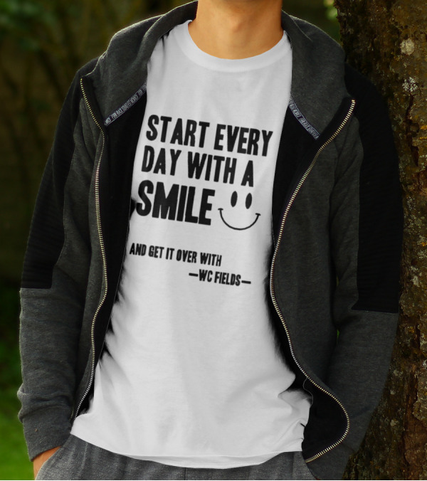 Start Every Day With A Smile And Get It Over With WC Fields Smiley Face T-Shirt