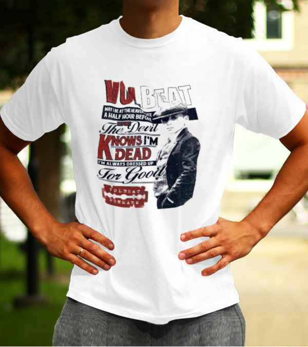 The Devil Knows I'm Dead Always Dressed Up Volbeat Denmark T-Shirt