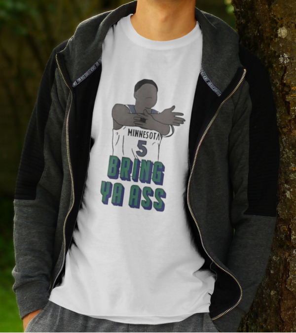 Timberwolves Anthony Edwards Number 5 Bring Ya Ass T-Shirt
