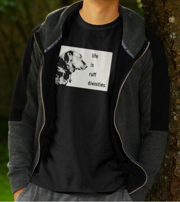 Life Is Ruff Divinities Dog Profile T-Shirt
