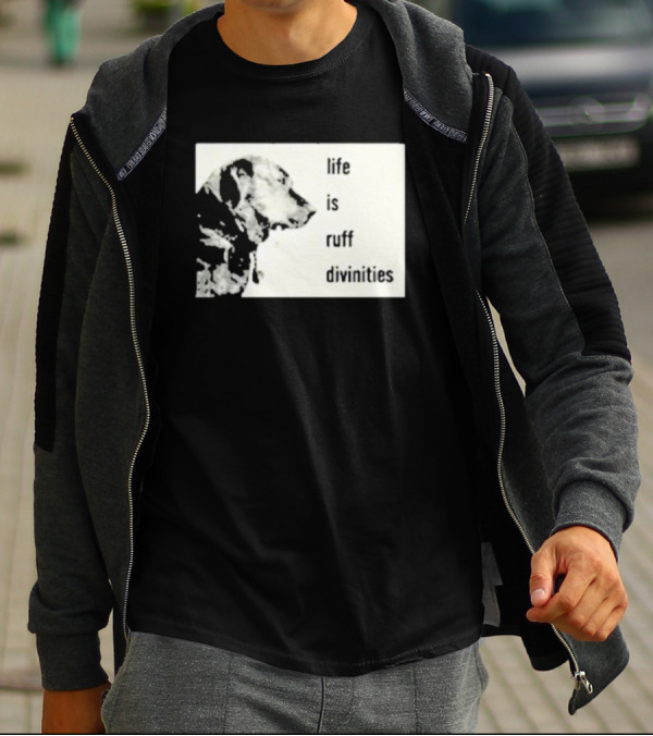 Life Is Ruff Divinities Dog Profile T-Shirt