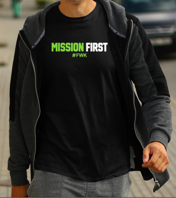 MISSION FIRST #FWK T-Shirt