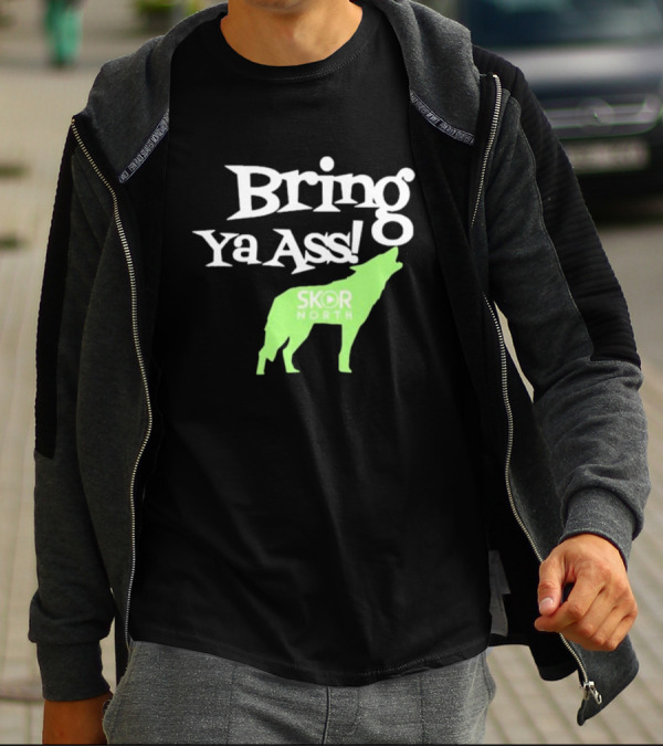 Bring Ya Ass Skor North Wolf T-Shirt