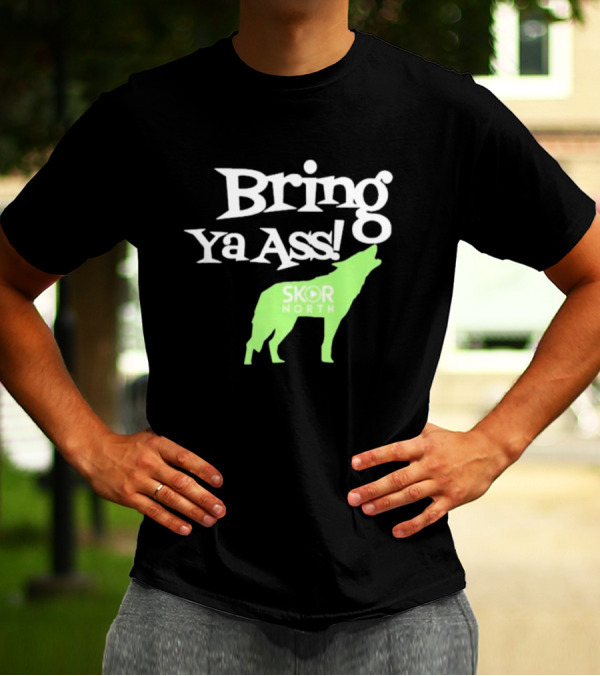 Bring Ya Ass Skor North Wolf T-Shirt