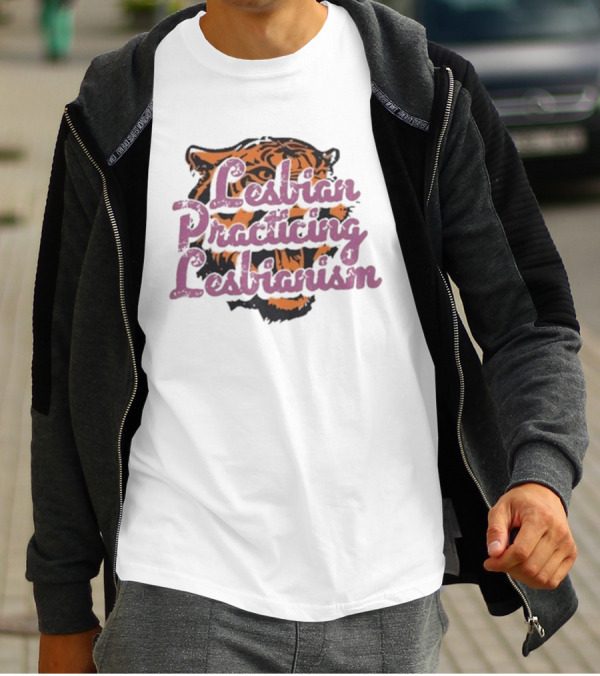 Lesbian Practicing Lesbianism Tiger Face T-Shirt
