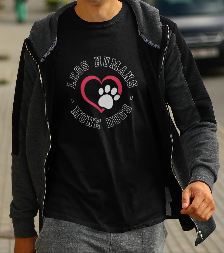 Less Humans More Dogs Heart Paw Funny Dog Lover Humour T-Shirt