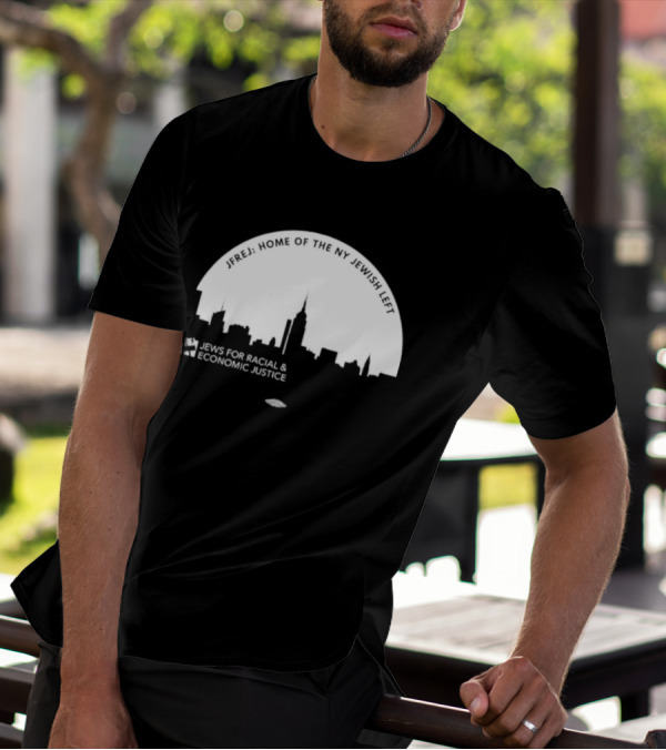 JFREJ: Home Of The NY Jewish Left Jews For Racial And Economic Justice Skyline T-Shirt