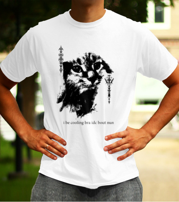 I Be Cooling Bra Idc Bout Nun Cat Face With Ornamental Side T-Shirt