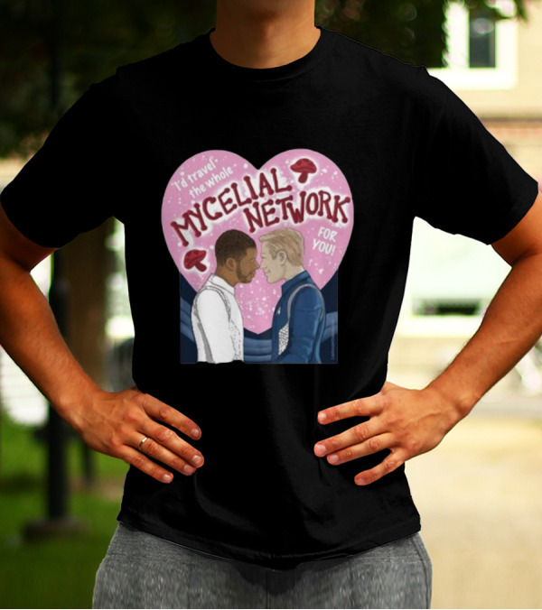 Iz Goulet Dubois I’d Travel The Whole Mycelial Network For You Romance Heart Mushrooms T-Shirt