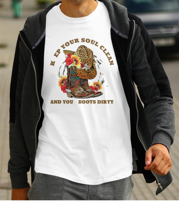 Keep Your Soul Clean And Your Boots Dirty Leopard Cowboy Hat Roses Sunflowers T-Shirt